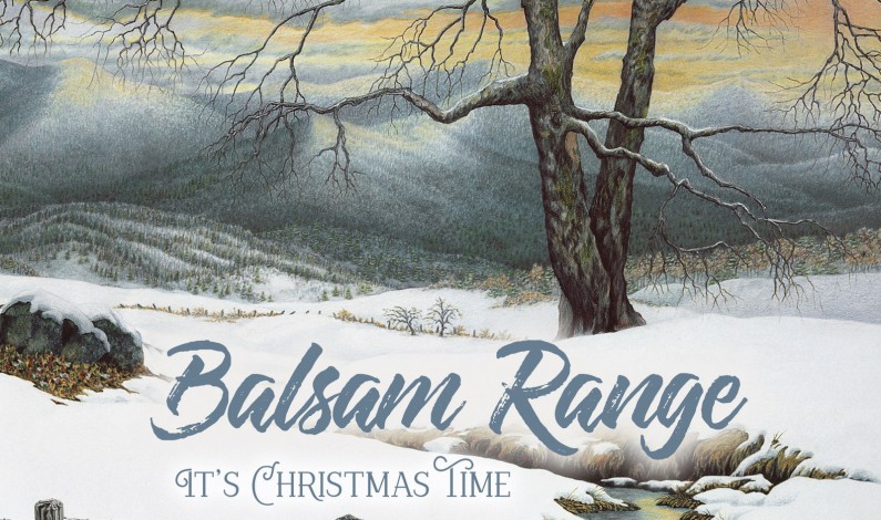 IT’S CHRISTMAS TIME, Bluegrass Style as BALSAM RANGE Delivers New Music