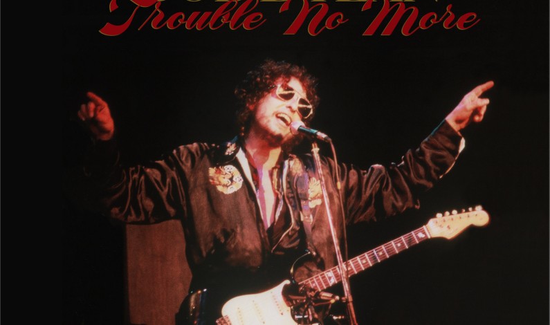 Bob Dylan – Trouble No More – The Bootleg Series Vol. 13 / 1979-1981 to Be Released by Columbia Records/Legacy Recordings