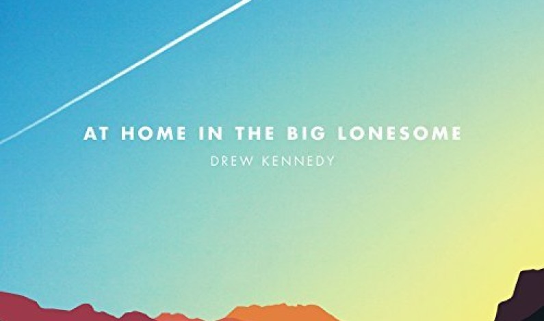 Drew Kennedy Releases At Home In The Big Lonesome