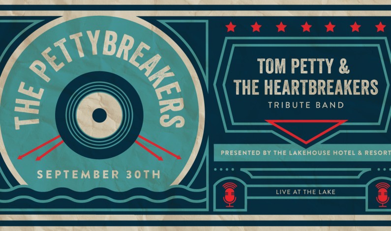 The PettyBreakers “AXS-TV’s World’s Greatest Tribute To Tom Petty” to Headline at The Lakehouse