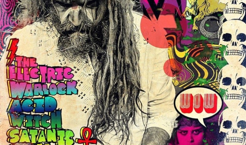 Rob Zombie To Release The Electric Warlock Acid Witch Satanic Orgy Celebration Dispenser