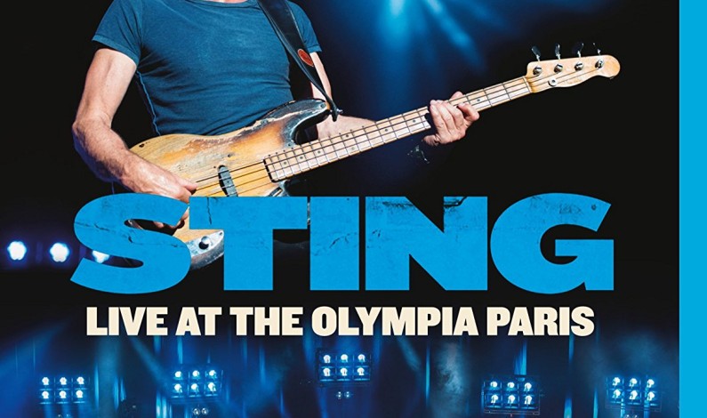 Sting: Live At The Olympia Paris Live DVD, Blu-Ray And Digital Concert Film To Be Released November 10