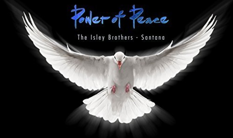 Carlos Santana & Cindy Blackman Santana Join Forces with The Isley Brothers (Ronald and Ernie) on Power of Peace, a New Album Celebrating the Timeless Sounds of Funk, Soul, Blues, Rock, Jazz and Pop